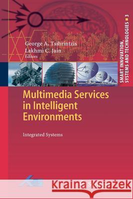 Multimedia Services in Intelligent Environments: Integrated Systems George A Tsihrintzis, Maria Virvou 9783642264061