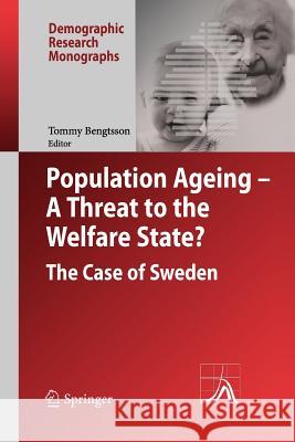Population Ageing - A Threat to the Welfare State?: The Case of Sweden Tommy Bengtsson 9783642264184