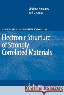 Electronic Structure of Strongly Correlated Materials Vladimir Anisimov Yuri Izyumov 9783642264238 Springer
