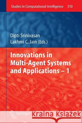 Innovations in Multi-Agent Systems and Application - 1 Srinivasan, Dipti 9783642264351