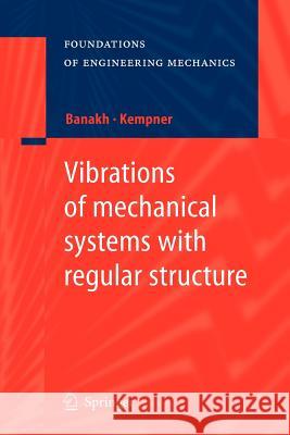 Vibrations of Mechanical Systems with Regular Structure Banakh, Ludmilla 9783642264399 Springer