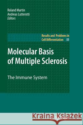 Molecular Basis of Multiple Sclerosis: The Immune System Roland Martin, Andreas Lutterotti 9783642264443 Springer-Verlag Berlin and Heidelberg GmbH & 