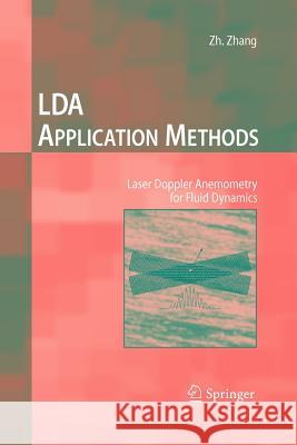 LDA Application Methods: Laser Doppler Anemometry for Fluid Dynamics Zhengji Zhang 9783642264580 Springer-Verlag Berlin and Heidelberg GmbH & 