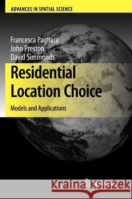 Residential Location Choice: Models and Applications Pagliara, Francesca 9783642264603 Springer