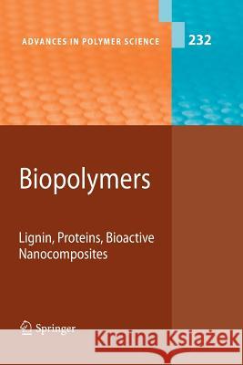 Biopolymers: Lignin, Proteins, Bioactive Nanocomposites Abe, Akihiro 9783642264610 Springer