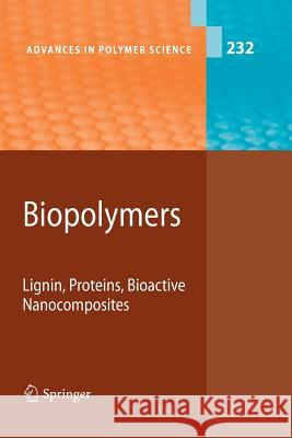 Biopolymers: Lignin, Proteins, Bioactive Nanocomposites Abe, Akihiro 9783642264610