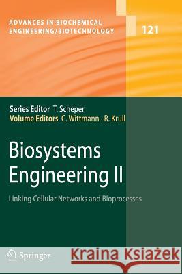 Biosystems Engineering II: Linking Cellular Networks and Bioprocesses Wittmann, Christoph 9783642264740 Springer