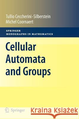 Cellular Automata and Groups Tullio Ceccherini-Silberstein, Michel Coornaert 9783642264757
