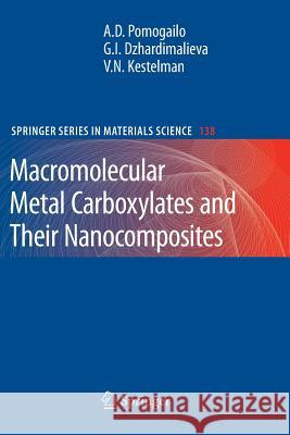 Macromolecular Metal Carboxylates and Their Nanocomposites Anatolii D. Pomogailo Gulzhian I. Dzhardimalieva V. N. Kestelman 9783642264795 Springer