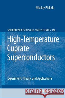 High-Temperature Cuprate Superconductors: Experiment, Theory, and Applications Nikolay Plakida 9783642264832