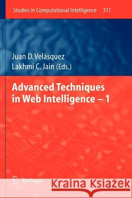 Advanced Techniques in Web Intelligence -1 Juan D. Ve Juan D. Velasquez 9783642264986