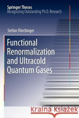 Functional Renormalization and Ultracold Quantum Gases Stefan Flörchinger 9783642265020 Springer-Verlag Berlin and Heidelberg GmbH & 
