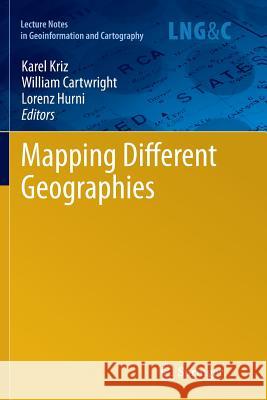 Mapping Different Geographies Karel Kriz William Cartwright Lorenz Hurni 9783642265037 Springer