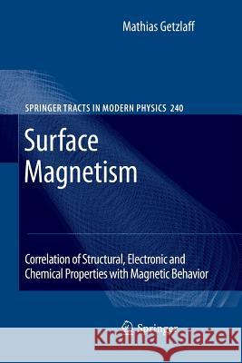 Surface Magnetism: Correlation of Structural, Electronic and Chemical Properties with Magnetic Behavior Getzlaff, Mathias 9783642265068 Springer