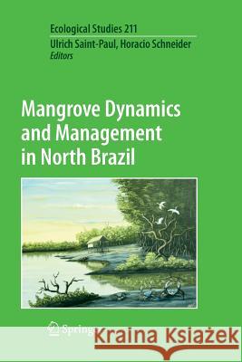 Mangrove Dynamics and Management in North Brazil Ulrich Saint-Paul Horacio Schneider 9783642265082 Springer