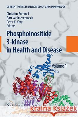 Phosphoinositide 3-Kinase in Health and Disease: Volume 1 Rommel, Christian 9783642265228 Springer
