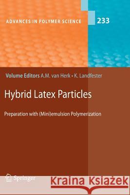 Hybrid Latex Particles: Preparation with (Mini)emulsion Polymerization Alex M. van Herk, Katharina Landfester 9783642265457