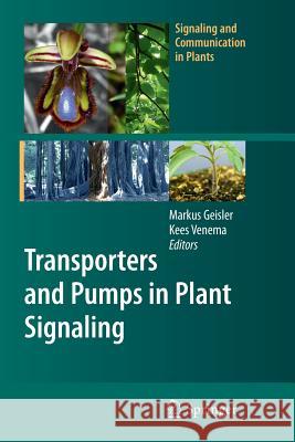 Transporters and Pumps in Plant Signaling Markus Geisler Kees Venema 9783642265488 Springer