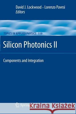 Silicon Photonics II: Components and Integration David J. Lockwood, Lorenzo Pavesi 9783642265532 Springer-Verlag Berlin and Heidelberg GmbH & 