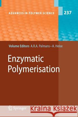 Enzymatic Polymerisation Anja R. A. Palmans, Andreas Heise 9783642265556 Springer-Verlag Berlin and Heidelberg GmbH & 