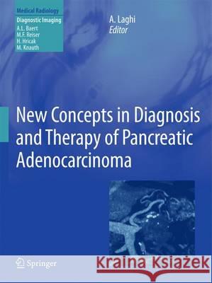 New Concepts in Diagnosis and Therapy of Pancreatic Adenocarcinoma Andrea Laghi Albert L. Baert 9783642265648 Springer