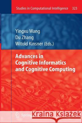 Advances in Cognitive Informatics and Cognitive Computing Yingxu Wang, Du Zhang, Witold Kinsner 9783642265884 Springer-Verlag Berlin and Heidelberg GmbH & 