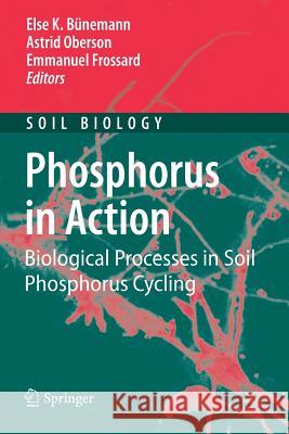 Phosphorus in Action: Biological Processes in Soil Phosphorus Cycling Bünemann, Else K. 9783642265921 Springer