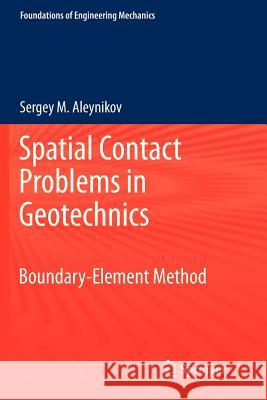 Spatial Contact Problems in Geotechnics: Boundary-Element Method Sergey Aleynikov 9783642266164