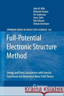 Full-Potential Electronic Structure Method: Energy and Force Calculations with Density Functional and Dynamical Mean Field Theory John M. Wills, Mebarek Alouani, Per Andersson, Anna Delin, Olle Eriksson, Oleksiy Grechnyev 9783642266249