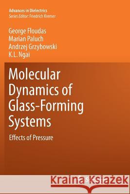 Molecular Dynamics of Glass-Forming Systems: Effects of Pressure Floudas, George 9783642266270 Springer