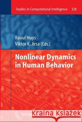 Nonlinear Dynamics in Human Behavior Raoul Huys Viktor K. Jirsa 9783642266300