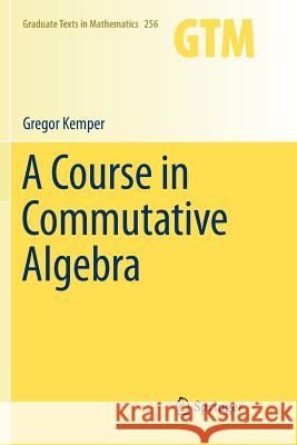 A Course in Commutative Algebra Gregor Kemper 9783642266324 Springer
