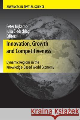 Innovation, Growth and Competitiveness: Dynamic Regions in the Knowledge-Based World Economy Nijkamp, Peter 9783642266331