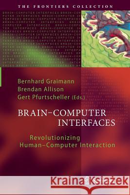 Brain-Computer Interfaces: Revolutionizing Human-Computer Interaction Bernhard Graimann, Brendan Z. Allison, Gert Pfurtscheller 9783642266355