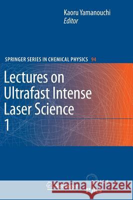 Lectures on Ultrafast Intense Laser Science 1 Yamanouchi, Kaoru 9783642266379