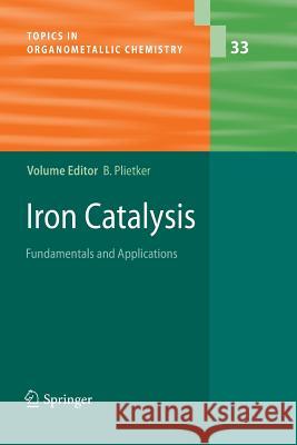 Iron Catalysis: Fundamentals and Applications Plietker, Bernd 9783642266478