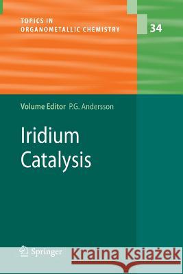 Iridium Catalysis Pher G. Andersson 9783642266522 Springer-Verlag Berlin and Heidelberg GmbH & 