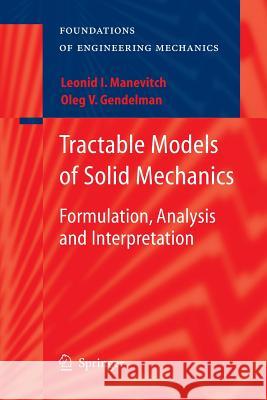 Tractable Models of Solid Mechanics: Formulation, Analysis and Interpretation Gendelman, Oleg V. 9783642266621 Springer
