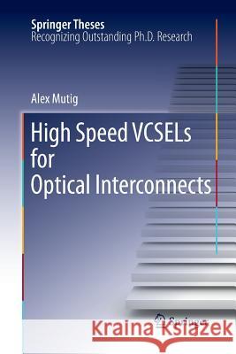 High Speed Vcsels for Optical Interconnects Mutig, Alex 9783642266799 Springer