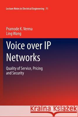 Voice Over IP Networks: Quality of Service, Pricing and Security Verma, Pramode K. 9783642266843