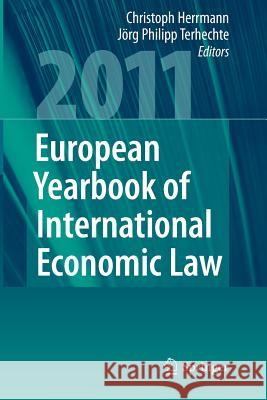 European Yearbook of International Economic Law 2011 Christoph Herrmann Jorg Philipp Terhechte 9783642266850