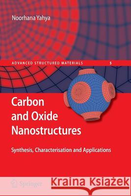 Carbon and Oxide Nanostructures: Synthesis, Characterisation and Applications Yahya, Noorhana 9783642266874 Springer
