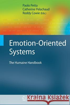 Emotion-Oriented Systems: The Humaine Handbook Petta, Paolo 9783642267000 Springer