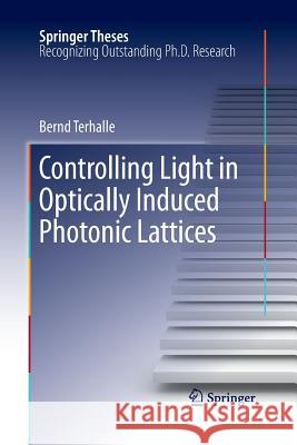 Controlling Light in Optically Induced Photonic Lattices Bernd Terhalle 9783642267024 Springer