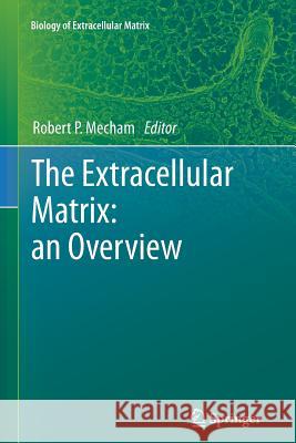 The Extracellular Matrix: An Overview Mecham, Robert 9783642267192 Springer