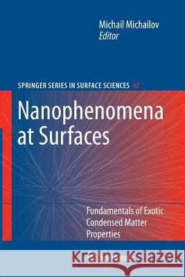 Nanophenomena at Surfaces: Fundamentals of Exotic Condensed Matter Properties Michailov, Michail 9783642267239 Springer