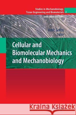 Cellular and Biomolecular Mechanics and Mechanobiology Amit Gefen 9783642267260
