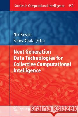 Next Generation Data Technologies for Collective Computational Intelligence Nik Bessis Fatos Xhafa 9783642267345