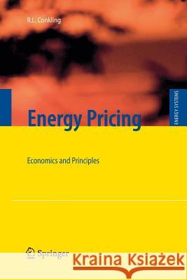 Energy Pricing: Economics and Principles Conkling, Roger L. 9783642267444 Springer