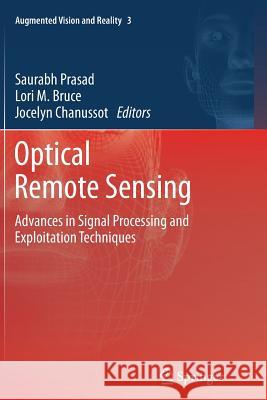 Optical Remote Sensing: Advances in Signal Processing and Exploitation Techniques Prasad, Saurabh 9783642267475 Springer